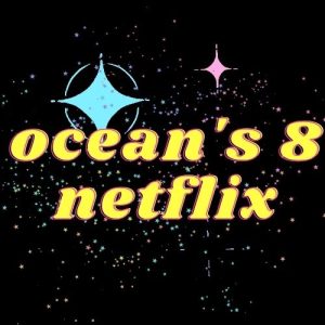 ocean's 8 netflix